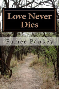 Title: Love Never Dies - Large Print, Author: Pamee Pankey