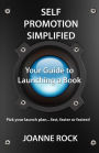 Self Promotion Simplified: Your Guide to Launching a Book