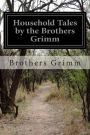 Household Tales by the Brothers Grimm