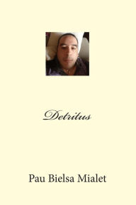 Title: Detritus, Author: Pau Bielsa Mialet