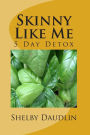 Skinny Like Me: 5 Day Juice Diet