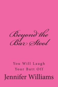 Title: Beyond the Bar Stool, Author: Jennifer Williams