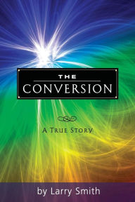 Title: The Conversion, Author: Larry Smith
