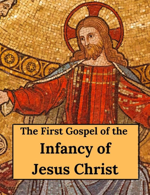 The First Gospel Of The Infancy Of Jesus Christ By Henry Sike ...