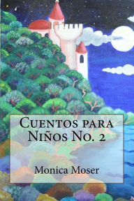 Title: Cuentos para Niños No. 2, Author: Monica Moser