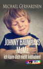 Johnny Baumhaus - Mama, ich kann dich nicht liebhaben!