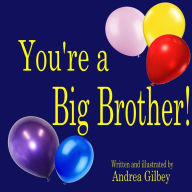 Title: You're a Big Brother!, Author: Andrea Gilbey