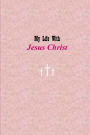 My Life with Jesus Christ: Pink
