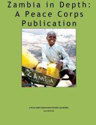 Title: Zambia in Depth: A Peace Corps Publication, Author: Peace Corps