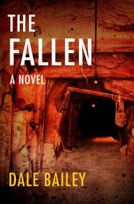 Title: The Fallen: A Novel, Author: Dale Bailey