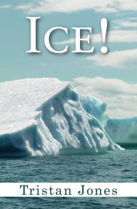Title: Ice!, Author: Tristan Jones