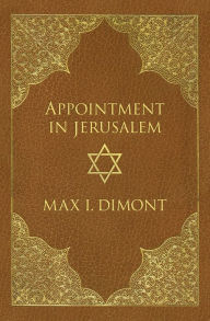 Title: Appointment in Jerusalem: A Search for the Historical Jesus, Author: Max I. Dimont