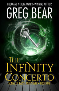 Title: The Infinity Concerto (Songs of Earth and Power Series #1), Author: Greg Bear