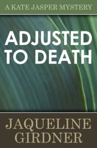 Title: Adjusted to Death, Author: Jaqueline Girdner