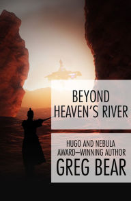 Title: Beyond Heaven's River, Author: Greg Bear