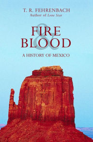 Title: Fire & Blood: A History of Mexico, Author: T. R. Fehrenbach