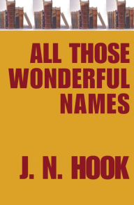 Title: All Those Wonderful Names, Author: J. N. Hook