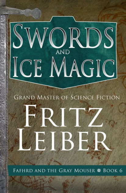 Swords And Ice Magic By Fritz Leiber Nook Book Ebook Barnes Noble