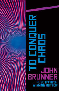 Title: To Conquer Chaos, Author: John Brunner