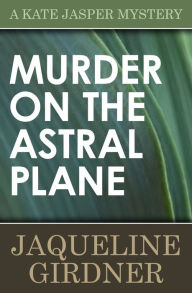 Title: Murder on the Astral Plane, Author: Jaqueline Girdner