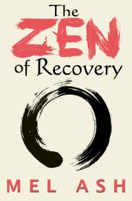 Title: The Zen of Recovery, Author: Mel Ash