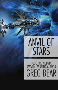Title: Anvil of Stars (Forge of God Series #2), Author: Greg Bear