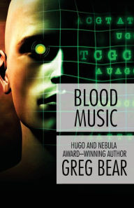 Title: Blood Music, Author: Greg Bear