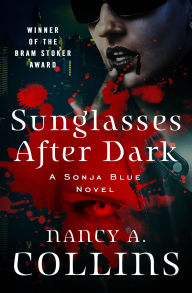 Title: Sunglasses after Dark (Sonja Blue Series #1), Author: Nancy A. Collins