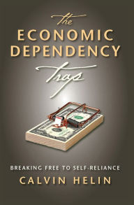Title: The Economic Dependency Trap: Breaking Free to Self-Reliance, Author: Calvin Helin