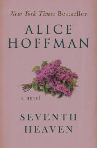Title: Seventh Heaven: A Novel, Author: Alice Hoffman