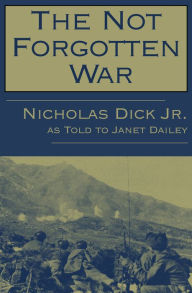 Title: The Not Forgotten War, Author: Nicholas Dick Jr.
