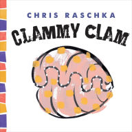 Title: Clammy Clam, Author: Chris Raschka