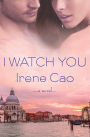 I Watch You: A Novel