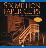 Six Million Paper Clips: The Making of a Children's Holocaust Memorial