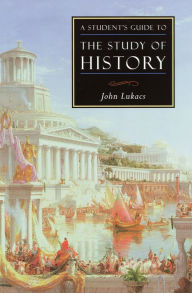Title: A Student's Guide to the Study of History, Author: John Lukacs