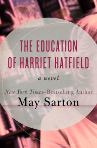 Title: The Education of Harriet Hatfield, Author: May Sarton