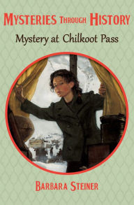 Title: Mystery at Chilkoot Pass, Author: Barbara Steiner