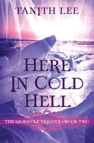 Title: Here in Cold Hell, Author: Tanith Lee