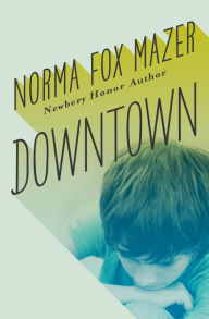 Title: Downtown, Author: Norma Fox Mazer