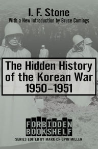 Title: The Hidden History of the Korean War, 1950-1951, Author: I. F. Stone