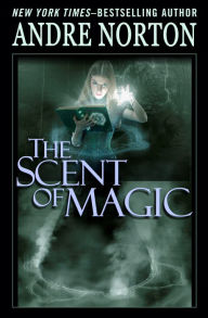 Title: The Scent of Magic, Author: Andre Norton