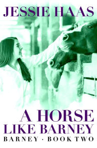 Title: A Horse like Barney, Author: Jessie Haas