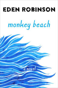 Title: Monkey Beach, Author: Eden Robinson