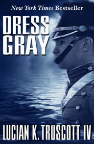Title: Dress Gray, Author: Lucian K. Truscott IV