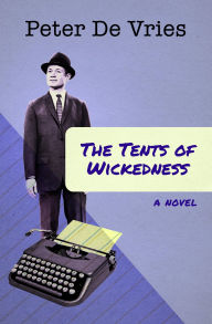 Title: The Tents of Wickedness, Author: Peter De Vries