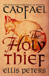 Title: The Holy Thief (Brother Cadfael Series #19), Author: Ellis Peters