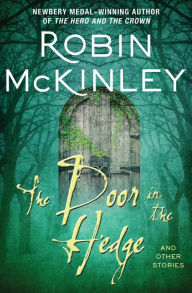 Title: The Door in the Hedge and Other Stories, Author: Robin McKinley