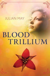 Title: Blood Trillium, Author: Julian May