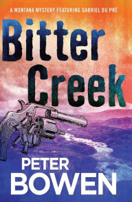 Title: Bitter Creek (Gabriel Du Pré Series #14), Author: Peter Bowen