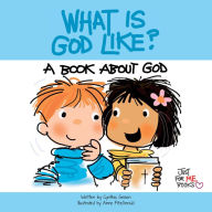 Title: What Is God Like?: A Book about God, Author: Cynthia Geisen